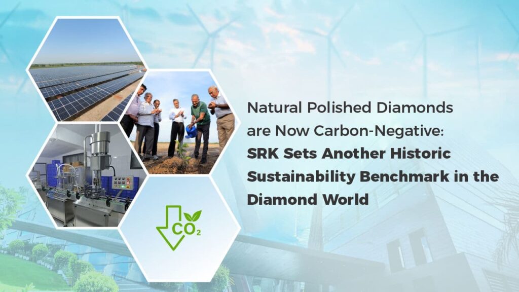 Natural Polished Diamonds are Now Carbon-Negative: SRK Sets Another Historic Sustainability Benchmark in the Diamond World